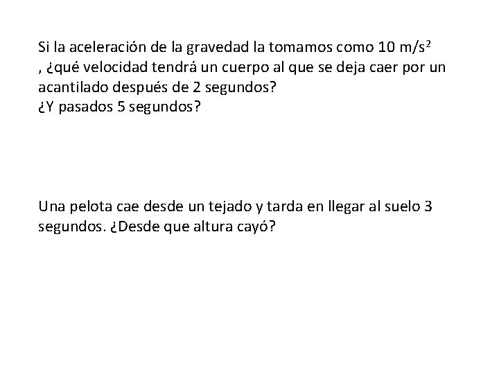 Si la aceleración de la gravedad la tomamos como 10 m/s 2 , ¿qué