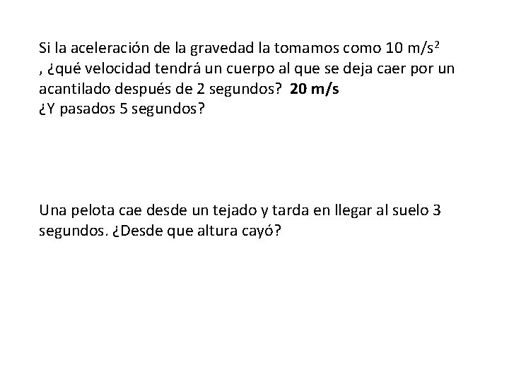 Si la aceleración de la gravedad la tomamos como 10 m/s 2 , ¿qué