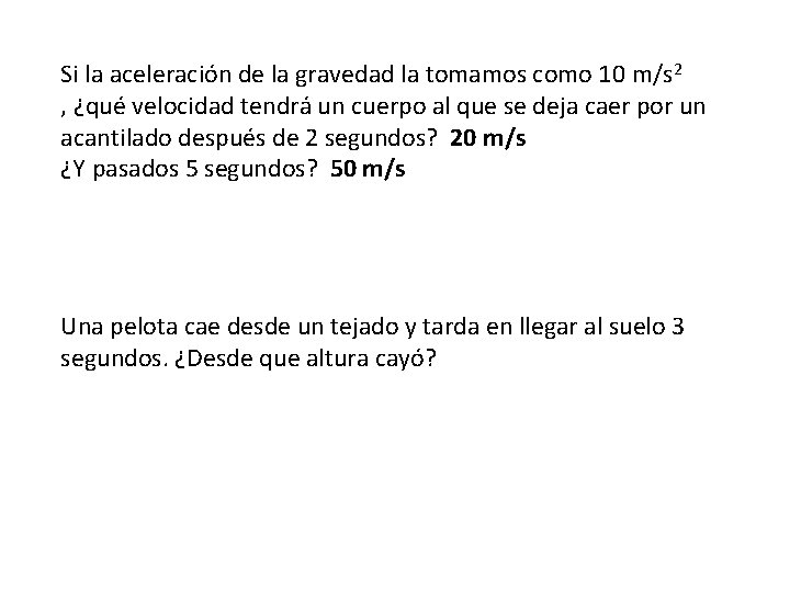 Si la aceleración de la gravedad la tomamos como 10 m/s 2 , ¿qué