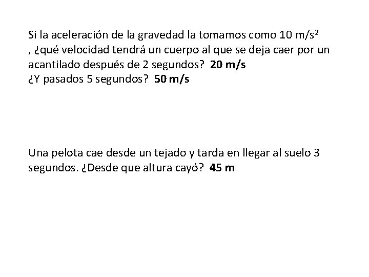 Si la aceleración de la gravedad la tomamos como 10 m/s 2 , ¿qué