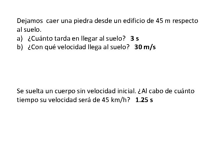 Dejamos caer una piedra desde un edificio de 45 m respecto al suelo. a)