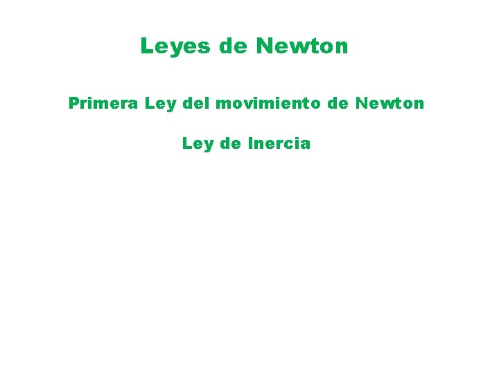 Leyes de Newton Primera Ley del movimiento de Newton Ley de Inercia 