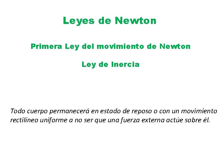 Leyes de Newton Primera Ley del movimiento de Newton Ley de Inercia Todo cuerpo