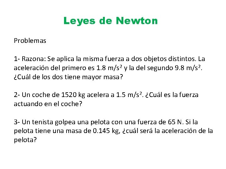 Leyes de Newton Problemas 1 - Razona: Se aplica la misma fuerza a dos