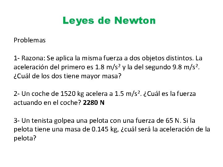 Leyes de Newton Problemas 1 - Razona: Se aplica la misma fuerza a dos