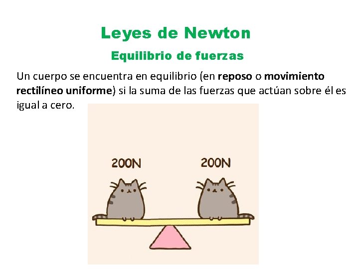 Leyes de Newton Equilibrio de fuerzas Un cuerpo se encuentra en equilibrio (en reposo