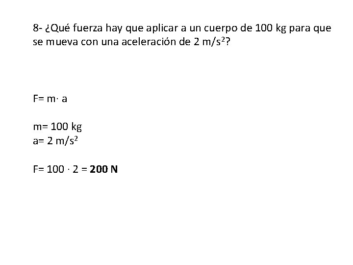 8 - ¿Qué fuerza hay que aplicar a un cuerpo de 100 kg para