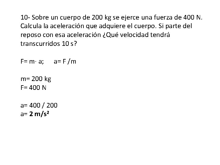 10 - Sobre un cuerpo de 200 kg se ejerce una fuerza de 400