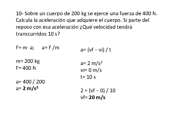 10 - Sobre un cuerpo de 200 kg se ejerce una fuerza de 400