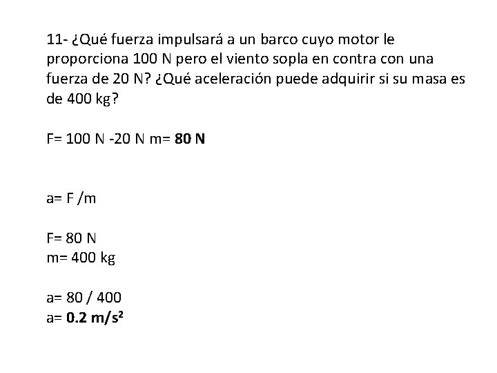 11 - ¿Qué fuerza impulsará a un barco cuyo motor le proporciona 100 N