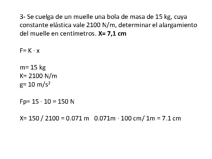 3 - Se cuelga de un muelle una bola de masa de 15 kg,