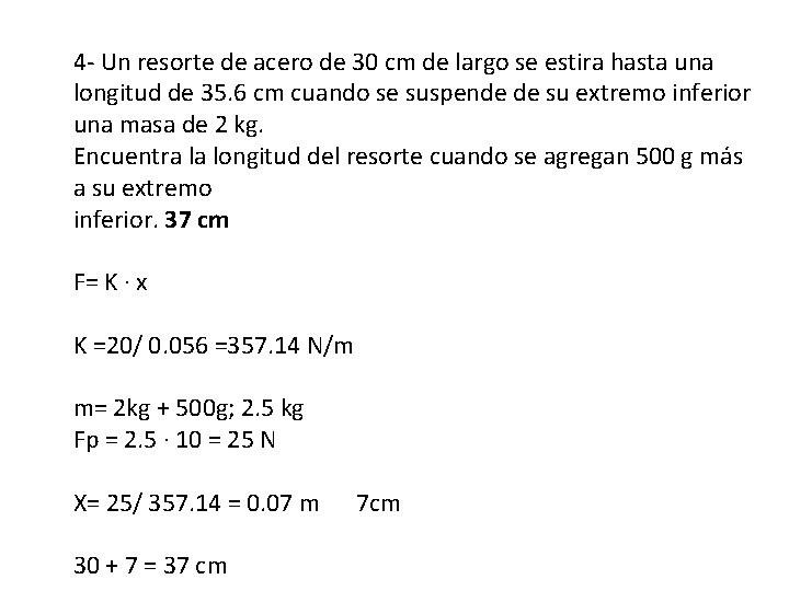 4 - Un resorte de acero de 30 cm de largo se estira hasta