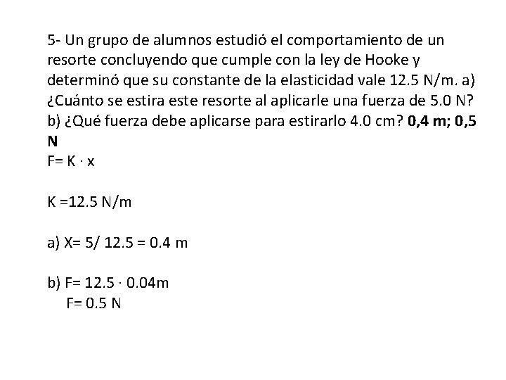 5 - Un grupo de alumnos estudió el comportamiento de un resorte concluyendo que