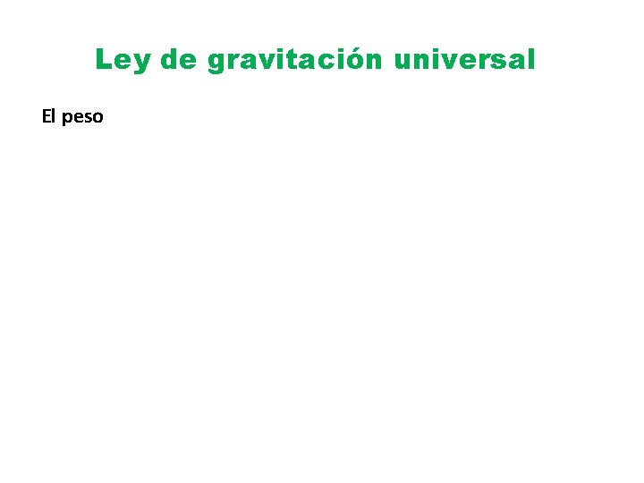 Ley de gravitación universal El peso 