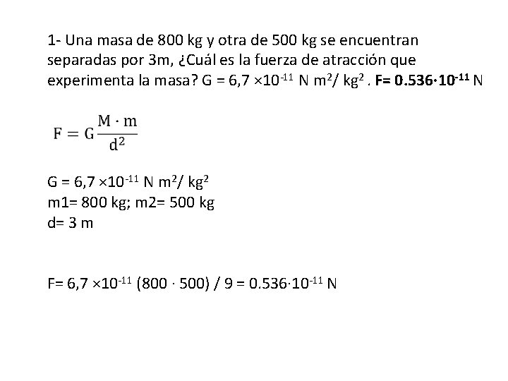 1 - Una masa de 800 kg y otra de 500 kg se encuentran