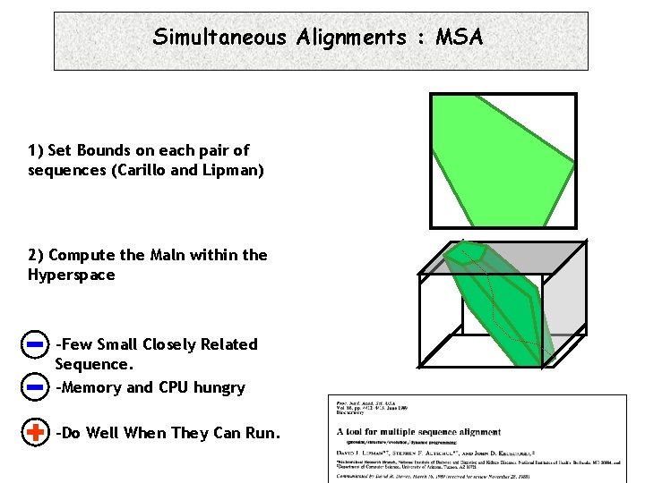 Simultaneous Alignments : MSA 1) Set Bounds on each pair of sequences (Carillo and
