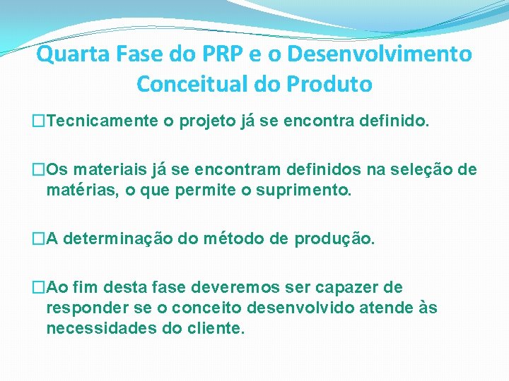 Quarta Fase do PRP e o Desenvolvimento Conceitual do Produto �Tecnicamente o projeto já