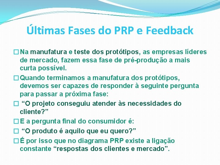 Últimas Fases do PRP e Feedback �Na manufatura e teste dos protótipos, as empresas