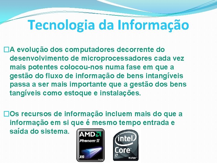 Tecnologia da Informação �A evolução dos computadores decorrente do desenvolvimento de microprocessadores cada vez