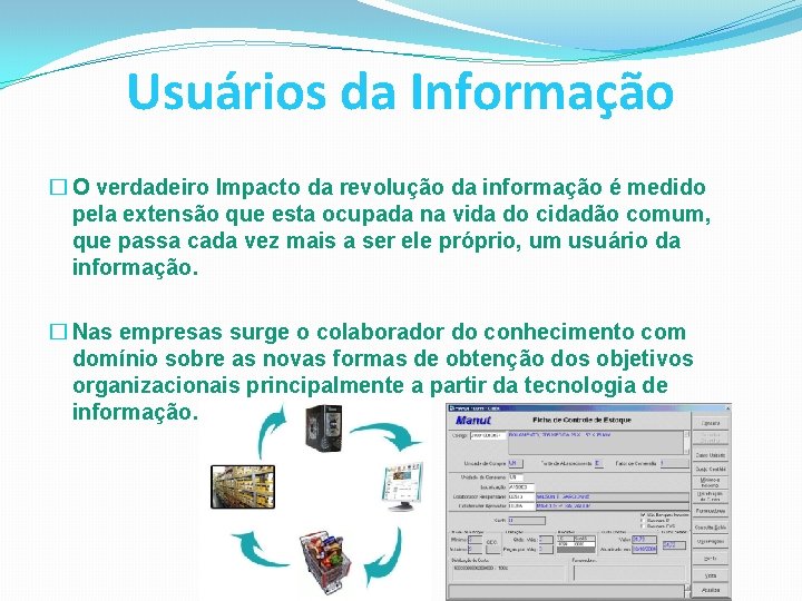 Usuários da Informação � O verdadeiro Impacto da revolução da informação é medido pela