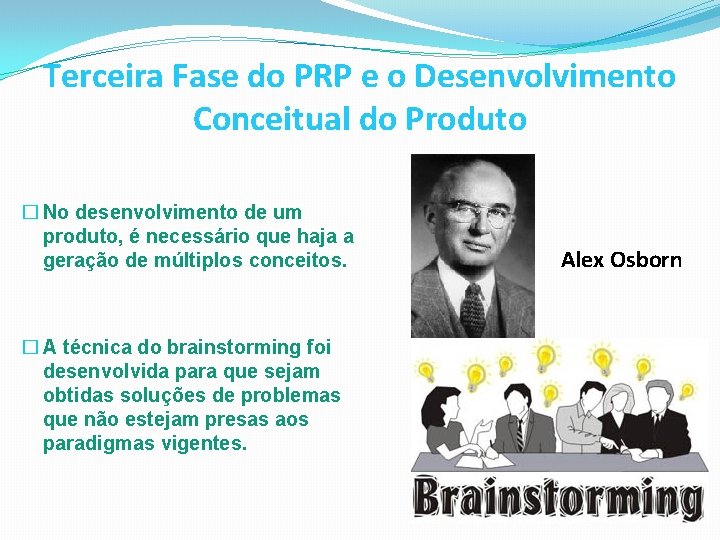 Terceira Fase do PRP e o Desenvolvimento Conceitual do Produto � No desenvolvimento de