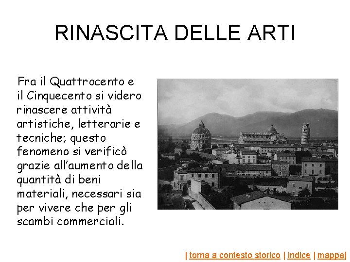 RINASCITA DELLE ARTI Fra il Quattrocento e il Cinquecento si videro rinascere attività artistiche,