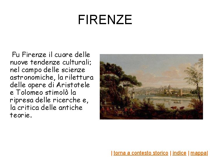 FIRENZE Fu Firenze il cuore delle nuove tendenze culturali; nel campo delle scienze astronomiche,