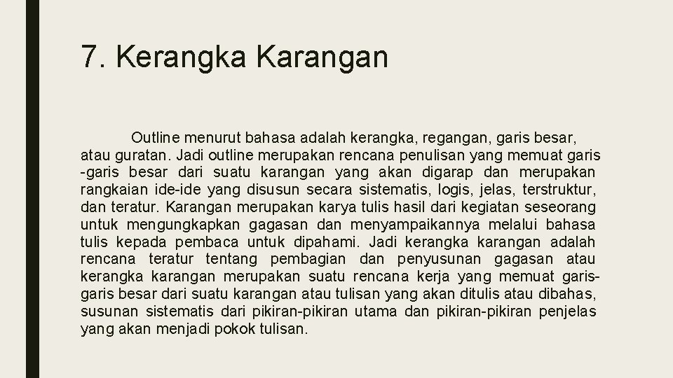7. Kerangka Karangan Outline menurut bahasa adalah kerangka, regangan, garis besar, atau guratan. Jadi 7. Kerangka Karangan Outline menurut bahasa adalah kerangka, regangan, garis besar, atau guratan. Jadi