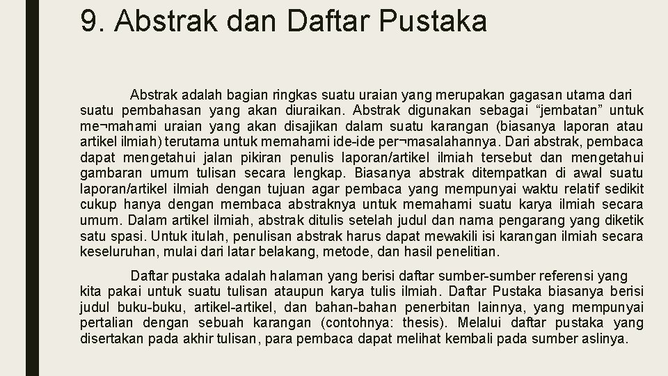 9. Abstrak dan Daftar Pustaka Abstrak adalah bagian ringkas suatu uraian yang merupakan gagasan