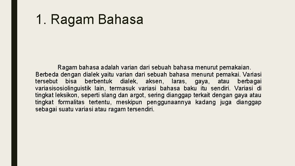 1. Ragam Bahasa Ragam bahasa adalah varian dari sebuah bahasa menurut pemakaian. Berbeda dengan