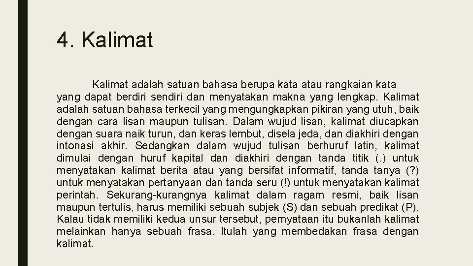 4. Kalimat adalah satuan bahasa berupa kata atau rangkaian kata yang dapat berdiri sendiri