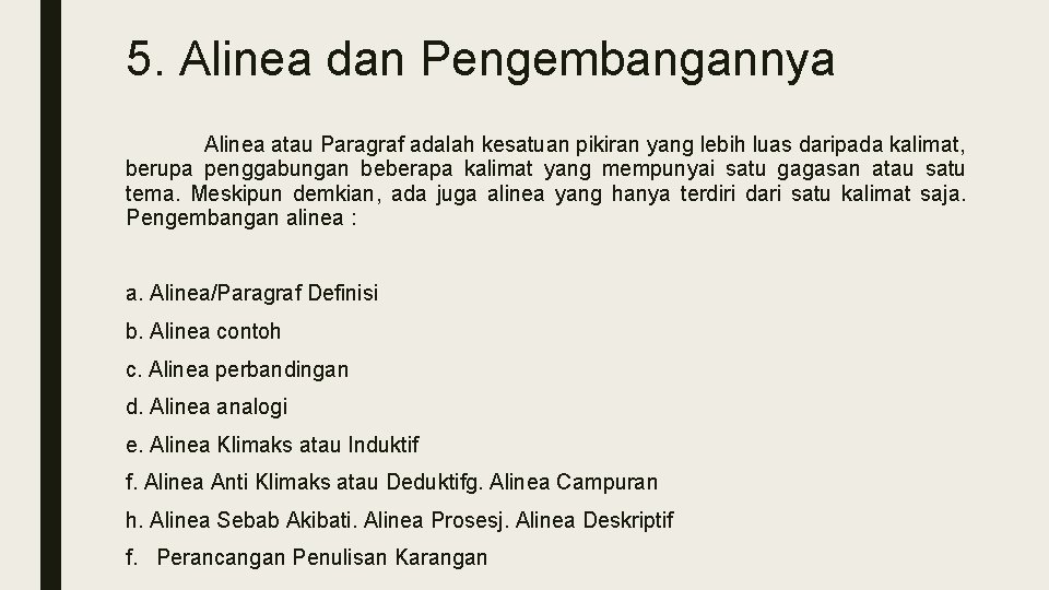 5. Alinea dan Pengembangannya Alinea atau Paragraf adalah kesatuan pikiran yang lebih luas daripada