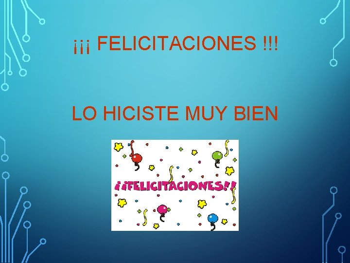 ¡¡¡ FELICITACIONES !!! LO HICISTE MUY BIEN 
