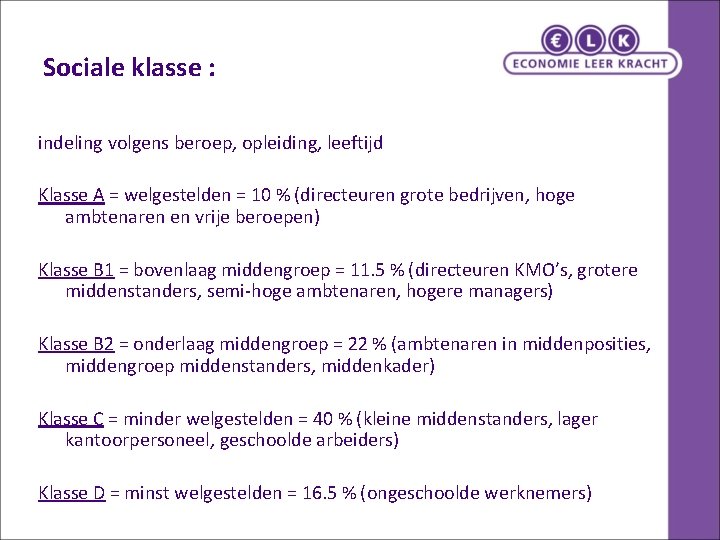 Sociale klasse : indeling volgens beroep, opleiding, leeftijd Klasse A = welgestelden = 10