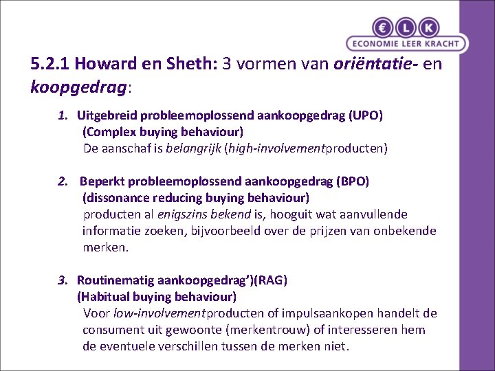 5. 2. 1 Howard en Sheth: 3 vormen van oriëntatie- en koopgedrag: 1. Uitgebreid