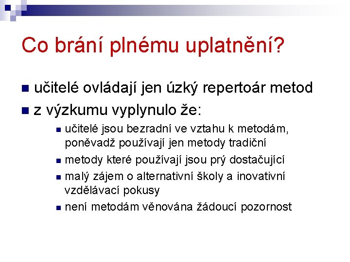 Co brání plnému uplatnění? učitelé ovládají jen úzký repertoár metod n z výzkumu vyplynulo