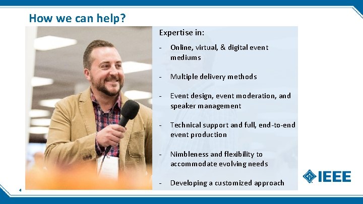 How we can help? Expertise in: 4 - Online, virtual, & digital event mediums