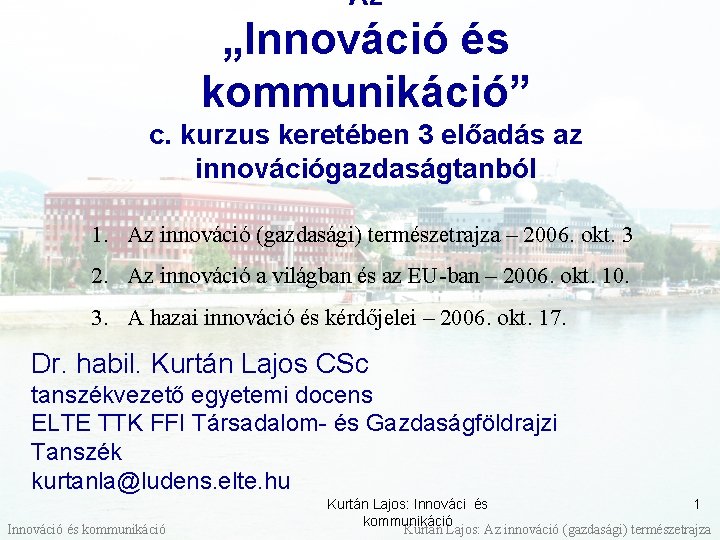 Az „Innováció és kommunikáció” c. kurzus keretében 3 előadás az innovációgazdaságtanból 1. Az innováció