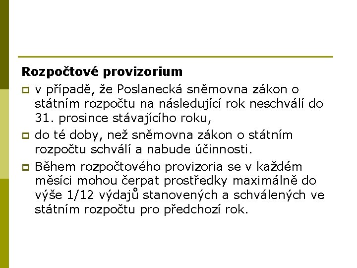 Rozpočtové provizorium p v případě, že Poslanecká sněmovna zákon o státním rozpočtu na následující