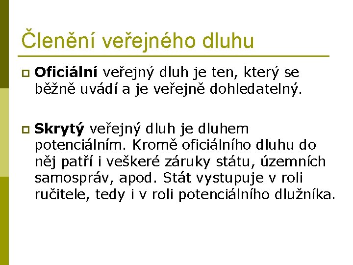 Členění veřejného dluhu p Oficiální veřejný dluh je ten, který se běžně uvádí a