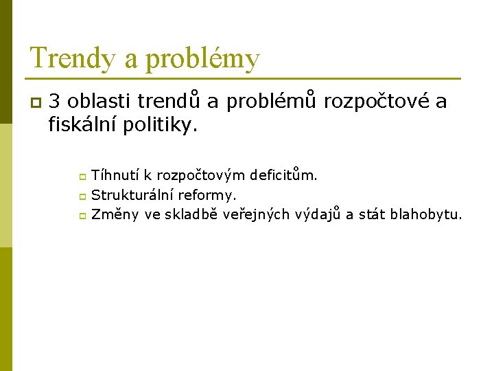 Trendy a problémy p 3 oblasti trendů a problémů rozpočtové a fiskální politiky. Tíhnutí