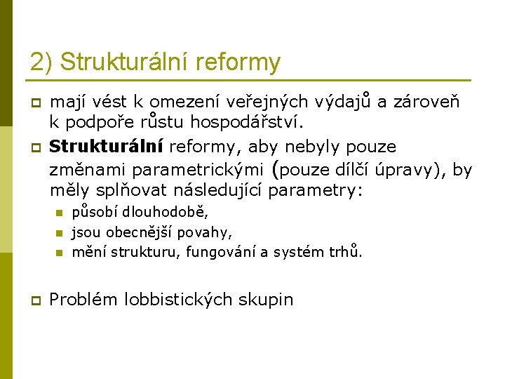 2) Strukturální reformy p p mají vést k omezení veřejných výdajů a zároveň k