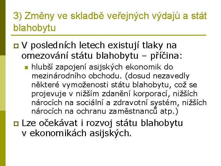 3) Změny ve skladbě veřejných výdajů a stát blahobytu p V posledních letech existují