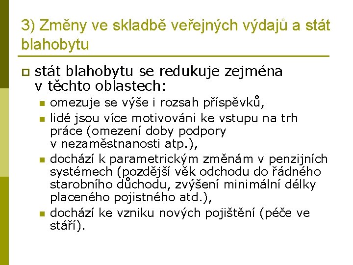 3) Změny ve skladbě veřejných výdajů a stát blahobytu p stát blahobytu se redukuje