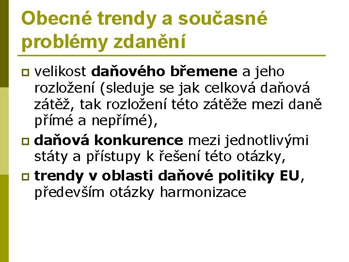 Obecné trendy a současné problémy zdanění velikost daňového břemene a jeho rozložení (sleduje se