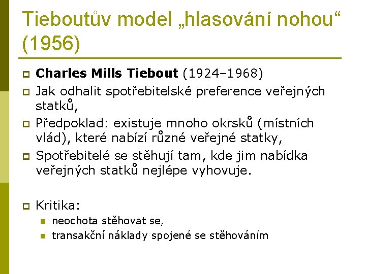 Tieboutův model „hlasování nohou“ (1956) p p p Charles Mills Tiebout (1924– 1968) Jak