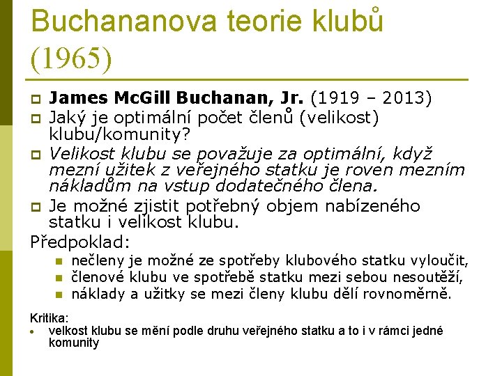 Buchananova teorie klubů (1965) James Mc. Gill Buchanan, Jr. (1919 – 2013) p Jaký