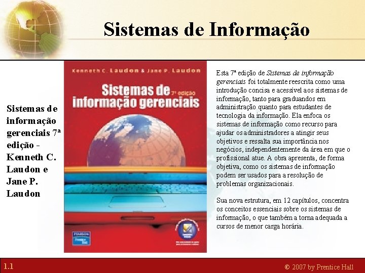 Sistemas de Informação Sistemas de informação gerenciais 7ª edição Kenneth C. Laudon e Jane