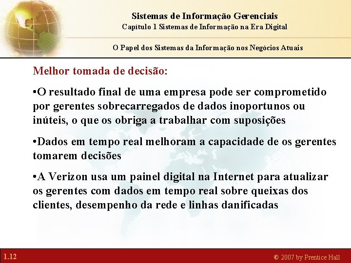 Sistemas de Informação Gerenciais Capítulo 1 Sistemas de Informação na Era Digital O Papel