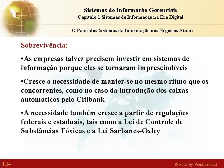 Sistemas de Informação Gerenciais Capítulo 1 Sistemas de Informação na Era Digital O Papel